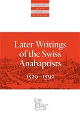 Book cover of Later Writings of the Swiss Anabaptists by C. Arnold Snyder