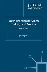 Book cover of Latin America Between Colony and Nation by J. Lynch