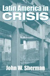 Book cover of Latin America In Crisis by John W. Sherman