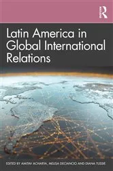 Book cover of Latin America in Global International Relations by Amitav Acharya
