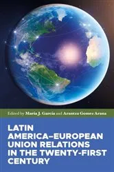 Book cover of Latin America–European Union relations in the twenty-first century by Arantza Gomez Arana