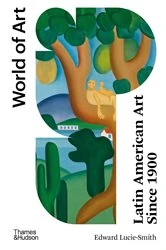 Book cover of Latin American Art Since 1900 (third edition)  (World of Art) by Edward Lucie-Smith