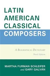 Book cover of Latin American Classical Composers (3rd ed.) by Martha Furman Schleifer