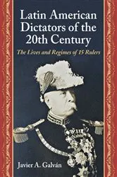 Book cover of Latin American Dictators of the 20th Century by Javier A. Galván