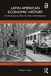 Book cover of Latin American Economic History by Molly C. Ball