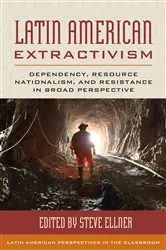 Book cover of Latin American Extractivism by Steve Ellner