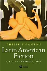 Book cover of Latin American Fiction by Phillip Swanson