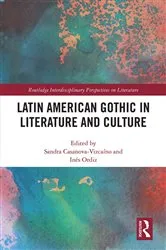Book cover of Latin American Gothic in Literature and Culture by Sandra Casanova-Vizcaíno