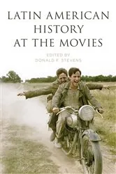 Book cover of Latin American History at the Movies by Donald F. Stevens