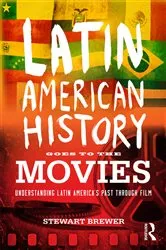 Book cover of Latin American History Goes to the Movies by Stewart Brewer