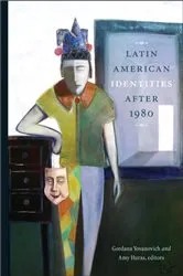 Book cover of Latin American Identities After 1980 by Gordana Yovanovich