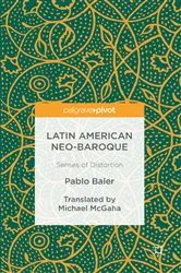 Book cover of Latin American Neo-Baroque by Pablo Baler
