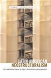 Book cover of Latin American Neostructuralism by Fernando Ignacio Leiva