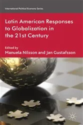 Book cover of Latin American Responses to Globalization in the 21st Century by M. Nilsson