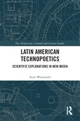Book cover of Latin American Technopoetics by Scott Weintraub