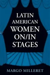Book cover of Latin American Women On/In Stages by Margo Milleret