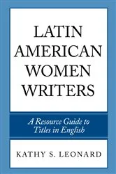Book cover of Latin American Women Writers by Kathy S. Leonard