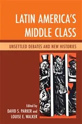 Book cover of Latin America's Middle Class by David S. Parker