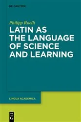 Book cover of Latin as the Language of Science and Learning by Philipp Roelli