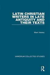 Book cover of Latin Christian Writers in Late Antiquity and their Texts by Mark Vessey