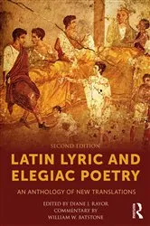 Book cover of Latin Lyric and Elegiac Poetry (2nd ed.) by Diane J. Rayor