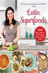 Book cover of Latin Superfoods by Leticia Moreinos Schwartz