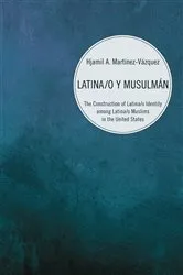 Book cover of Latina/o y Musulmán by Hjamil A. Martínez-Vázquez