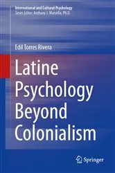 Book cover of Latine Psychology Beyond Colonialism by Edil Torres Rivera
