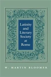 Book cover of Latinity and Literary Society at Rome by W. Martin Bloomer