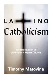 Book cover of Latino Catholicism by Timothy Matovina
