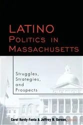 Book cover of Latino Politics in Massachusetts by Carol Hardy-Fanta
