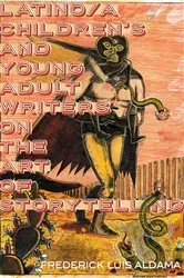 Book cover of Latino/a Children's and Young Adult Writers on the Art of Storytelling by Frederick Luis Aldama