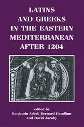 Book cover of Latins and Greeks in the Eastern Mediterranean After 1204 by Benjamin Arbel