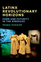Book cover of Latinx Revolutionary Horizons by Renee Hudson