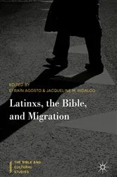 Book cover of Latinxs, the Bible, and Migration by Efraín Agosto