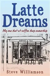 Book cover of Latte Dreams by Steve Williamson