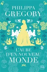Book cover of L'Aube d'un nouveau monde by Philippa Gregory