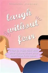 Book cover of Laugh Without Fear by Jimenez, Shannon, L