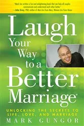 Book cover of Laugh Your Way to a Better Marriage by Mark Gungor
