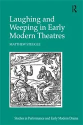 Book cover of Laughing and Weeping in Early Modern Theatres by Matthew Steggle