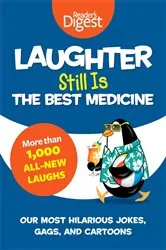 Book cover of Laughter Still Is the Best Medicine by Editors of Reader's Digest