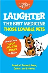 Book cover of Laughter, The Best Medicine: Those Lovable Pets by Editors of Reader's Digest