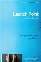 Book cover of Launch Point: Community Group Mission Guide by Gary Comer