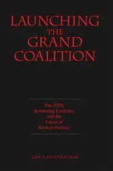 Book cover of Launching the Grand Coalition by Eric Langenbacher