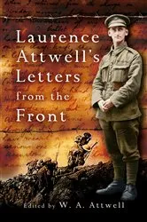 Book cover of Laurence Attwell's Letters from the Front by W. A. Attwell