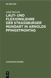 Book cover of Laut- und Flexionslehre der Strassburger Mundart in Arnolds Pfingstmontag by Adolf Sütterlin