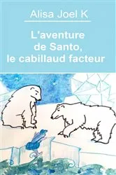 Book cover of L'aventure de Santo, le cabillaud facteur by Alisa Joel K