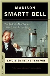Book cover of Lavoisier in the Year One: The Birth of a New Science in an Age of Revolution (Great Discoveries) by Unknown