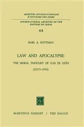Book cover of Law and Apocalypse: The Moral Thought of Luis De León (1527?–1591) by Karl A. Kottman