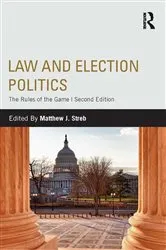 Book cover of Law and Election Politics (2nd ed.) by Matthew J. Streb